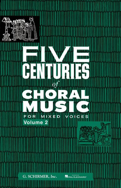 Five Centuries Of Choral Music For Mixed Voices, Vol. 2.