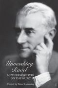 Unmasking Ravel : New Perspectives On The Music / edited by Peter Kaminsky.