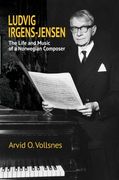 Ludvig Irgens-Jensen : The Life and Music Of A Norwegian Composer / trans. Beryl Foster.