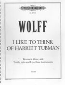 I Like To Think Of Harriet Tubman : For Female Voice, Alto and Low Brass Instruments.