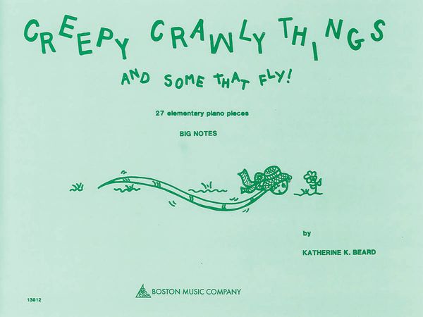 Creepy Crawly Things and Some That Fly! : 27 Elementary Pieces For Big-Note Piano.