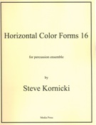 Horizontal Color Forms 16 : For Percussion Ensemble (2006).