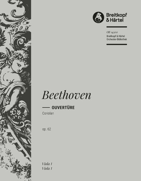 Coriolan Ouvertüre : Für Orchester, Op. 62 - Viola Part / edited by Hans-Werner Küthen.