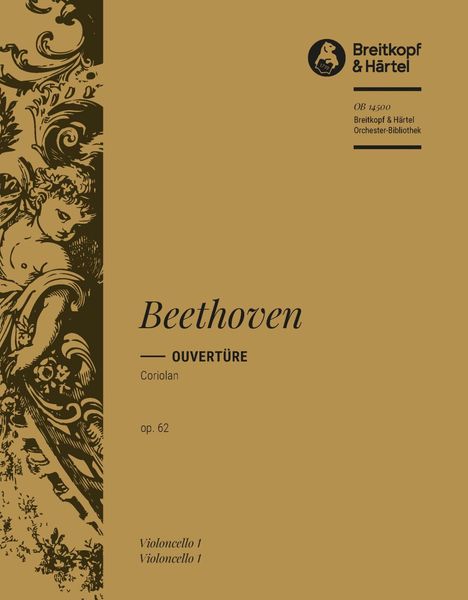 Coriolan Ouvertüre : Für Orchester, Op. 62 - Cello Part / edited by Hans-Werner Küthen.