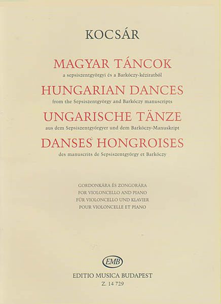 Hungarian Dances From The Sepsiszentgyörgy and Barkoczy Manuscripts : For Cello and Piano.