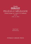 Pelleas Et Melisande : Drame Lyrique En 5 Actes Et 12 Tableaux, CD 93 (1902, Rev. 1907).