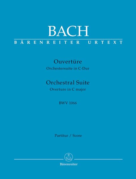 Ouvertüre : Orchestersuite In C-Dur, BWV 1066 / edited by Heinrich Besseler.