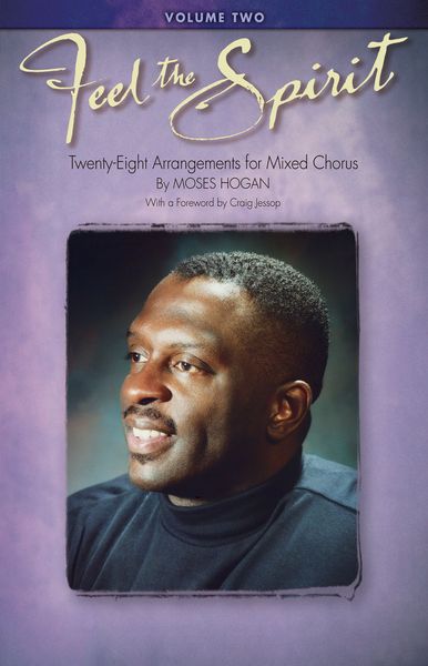 Feel The Spirit, Vol. II : For SATB / arranged edited by Moses Hogan.