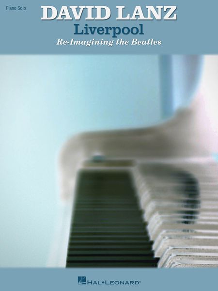 Liverpool - Reimagining The Beatles : For Piano Solo.