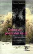 Debussy, Poete Des Eaux : Metamorphisation Et Corporeite Dans l'Experience Musicale.