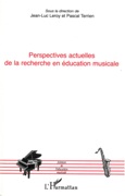 Perspectives Actuelles De la Recherche En Education Musicale.