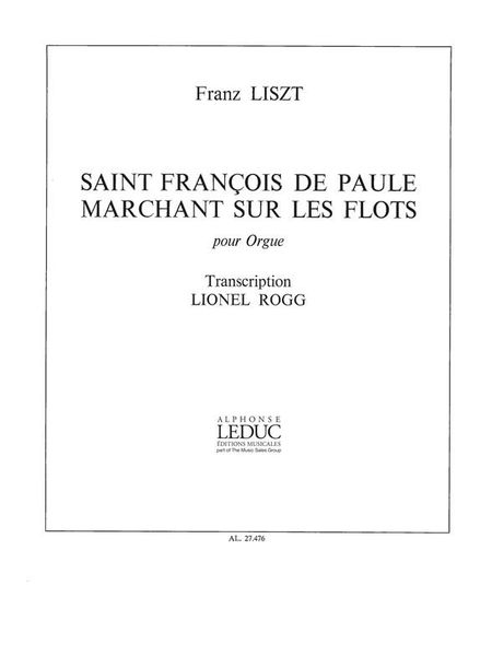 Saint Fancois De Paule Marchant Sur Les Flats : Pour Orgue / edited by Lionel Rogg.