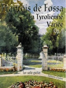 Tyrolienne Variee, Op. 1 : For Solo Guitar / edited by Matanya Ophee.