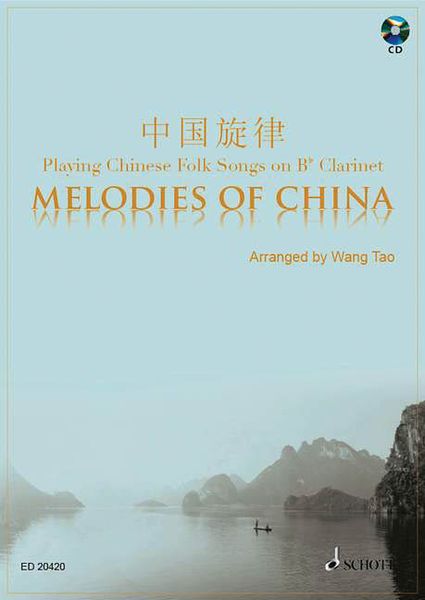 Melodies of China : Playing Chinese Folk Songs On B Flat Clarinet / arranged by Wang Tao.