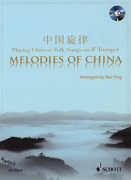 Melodies of China : Playing Chinese Folk Songs On B Flat Trumpet / arranged by Nie Ying.