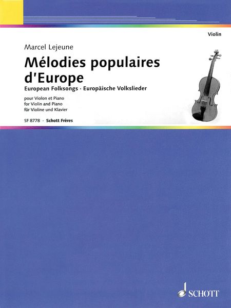 Melodies Populaires d'Europe : Pour Violon Et Piano / arranged by Marcel Lejeune.