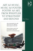 Art As Music, Music As Poetry, Poetry As Art : From Whistler To Stravinsky and Beyond.