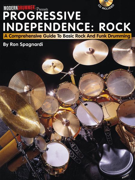 Progressive Independence - Rock : A Comprehensive Guide To Basic Rock and Funk Drumming.