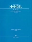 Te Deum For The Victory Of Dettingen, HWV 283 / edited by Benedikt Poensgen.