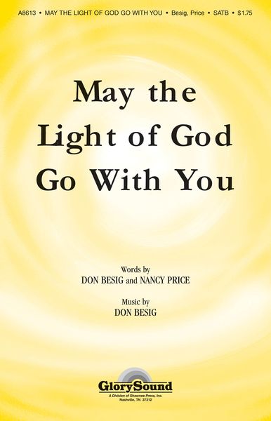 May The Light Of God Go With You : For SATB Chorus.