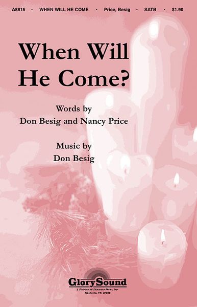 When Will He Come? : For SATB Chorus.