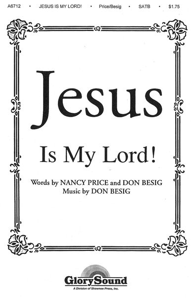 Jesus Is My Lord! : For SATB Chorus.