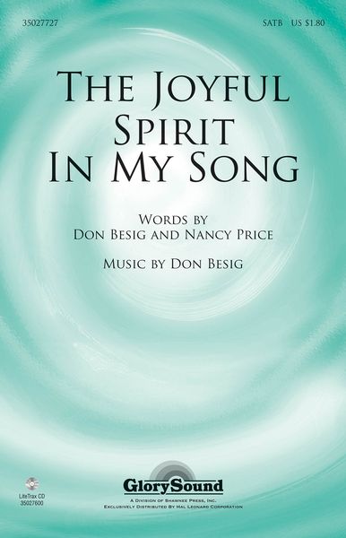 The Joyful Spirit In My Song : For SATB Chorus.