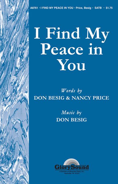 I Find My Peace In You : For SATB Chorus.