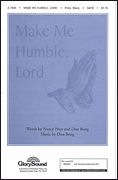 Make Me Humble, Lord : For SATB Chorus.