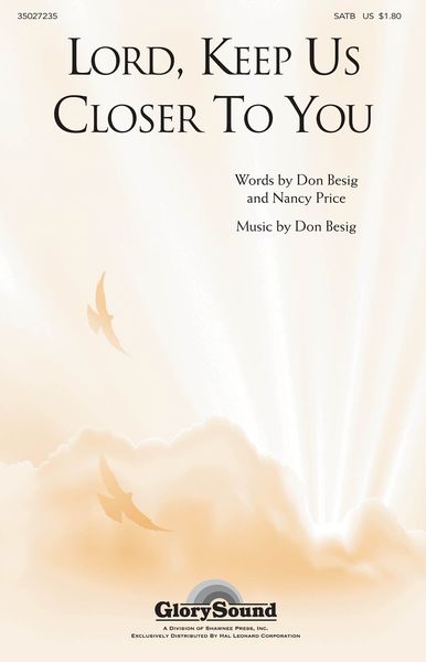 Lord, Keep Us Closer To You : For SATB Chorus.