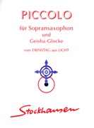 Piccolo (Vom Dienstag Aus Licht) : Für Sopransaxophon und Geisha-Glocke (1991, 2005).