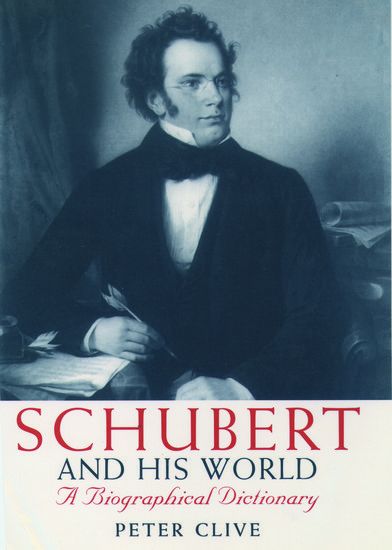 Schubert and His World : A Biographical Dictionary.