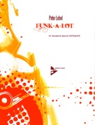 Funk-A-Lot : For Saxophone Quartet SATB/AATB.