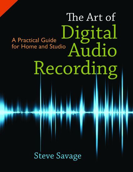 Art of Digital Audio Recording : A Practical Guide For Home and Studio.