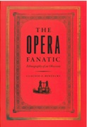 Opera Fanatic : Ethnography of An Obession.