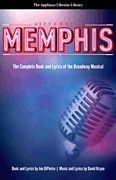 Memphis : The Complete Book and Lyrics Of The Broadway Musical.