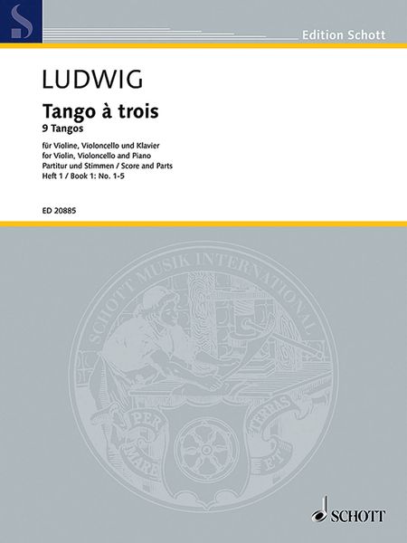 Tango à Trois : 9 Tangos Für Violine, Violoncello und Klavier - Heft 1, No. 1-5.
