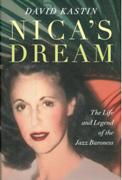 Nica's Dream : The Life and Legend Of The Jazz Baroness.