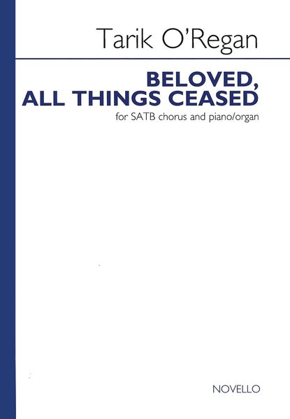 Beloved, All Things Ceased : For SATB and Piano Or Organ (2010).