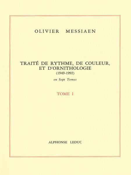 Traite De Rhythme, De Couleur, Et d'Ornithologie (1949-1992) : Tome 2.