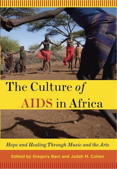 Culture of Aids In Africa : Hope and Healing Through Music and The Arts.