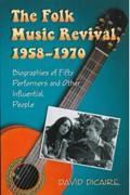 Folk Music Revival, 1958-1970 : Biographies of Fifty Performers and Other Influential People.