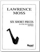 Six Short Pieces : For E Flat Alto Saxophone and Piano.