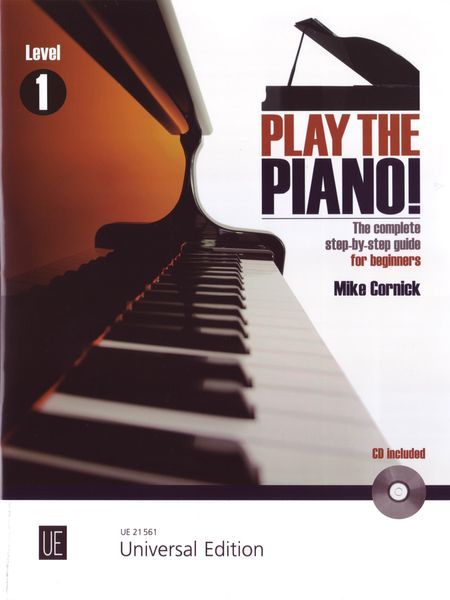 Play The Piano! : The Complete Step-by-Step Guide For Beginners - Level 1.