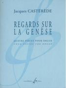 Regards Sur la Genese : Quatre Pieces Pour Orgue.