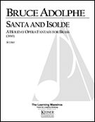 Santa and Isolde - A Holiday Opera Fantasy : For Brass (2010).