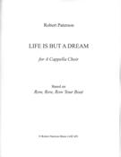 Life Is But A Dream : For A Cappella Choir (2010).