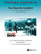 Too Close For Comfort : For Jazz Ensemble / arranged by Gordon Goodwin.