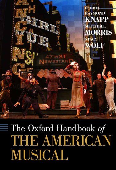 The Oxford Handbook of The American Musical / Ed. Raymond Knapp, Mitchell Morris & Stacy Wolf.