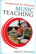 Introduction To Effective Music Teaching : Artistry and Attitude.